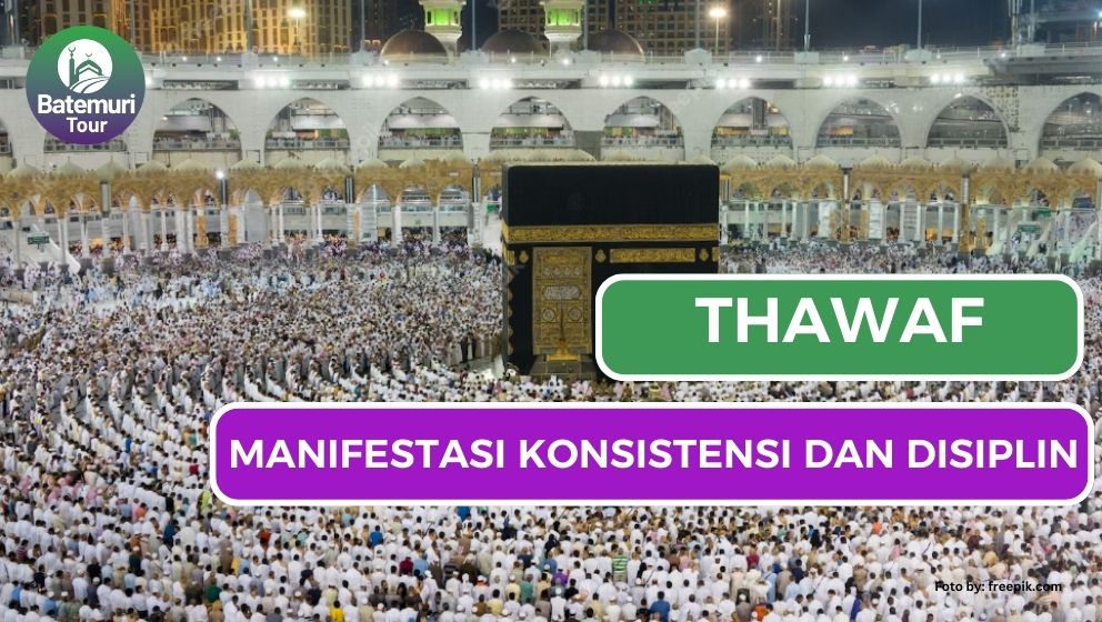 THAWAF : Bentuk Manifestasi Konsistensi dan Disiplin!